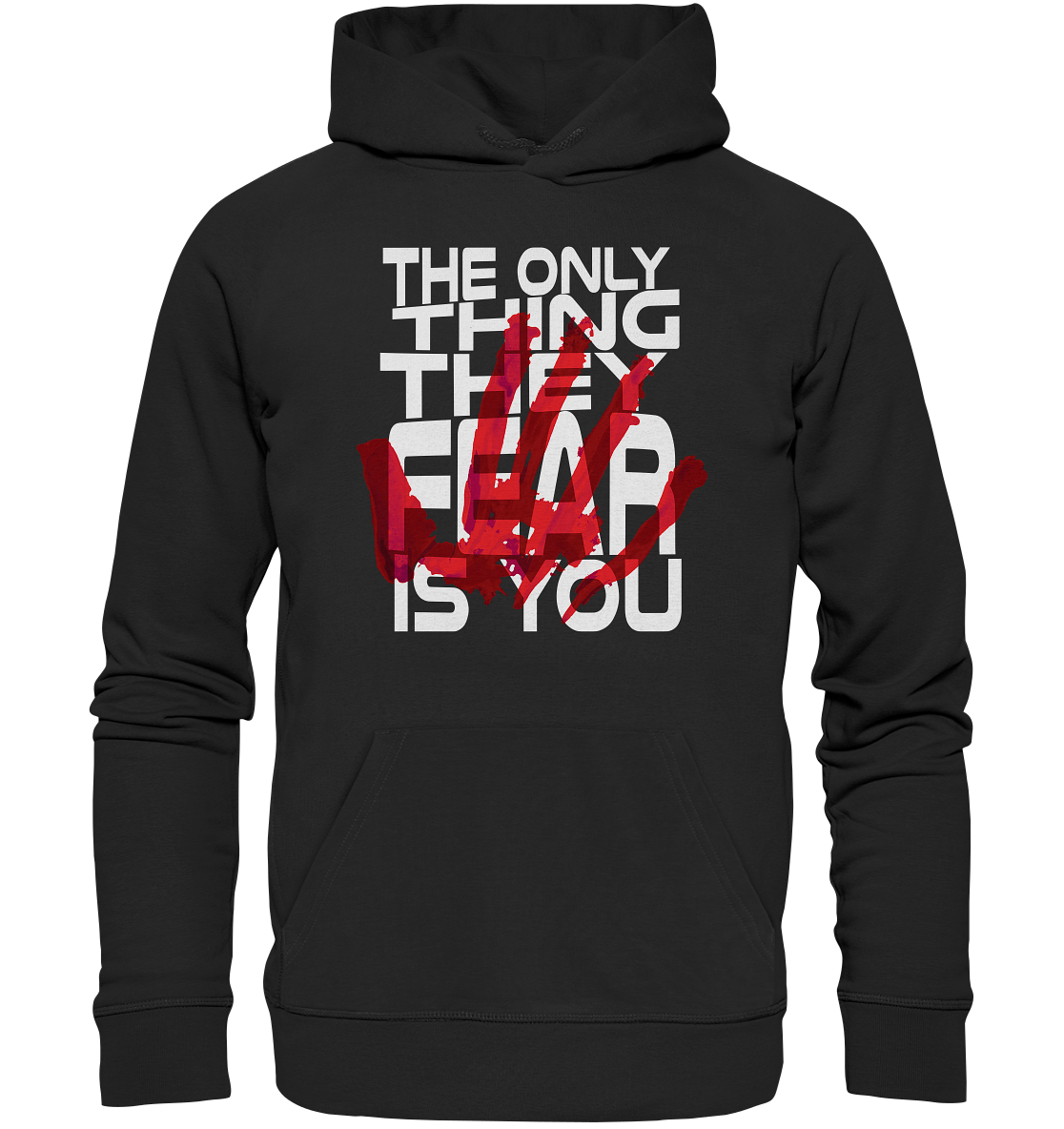 The Only Thing They Fear Is You   - Organic Hoodie - vjules.de