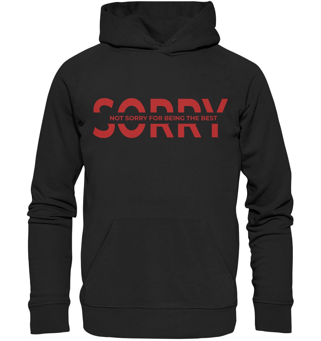 Sorry, not sorry for being the best - Organic Hoodie