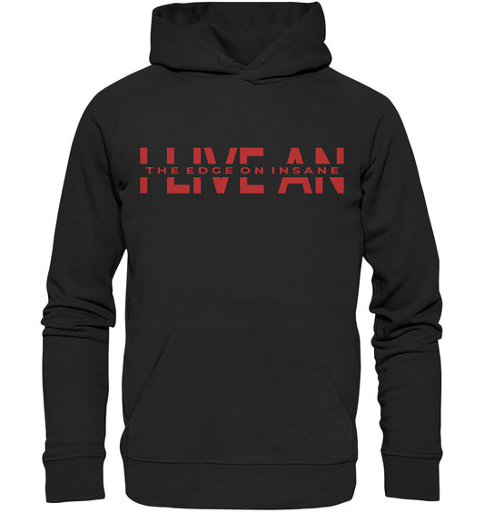 I live an the edge on insane - Organic Hoodie