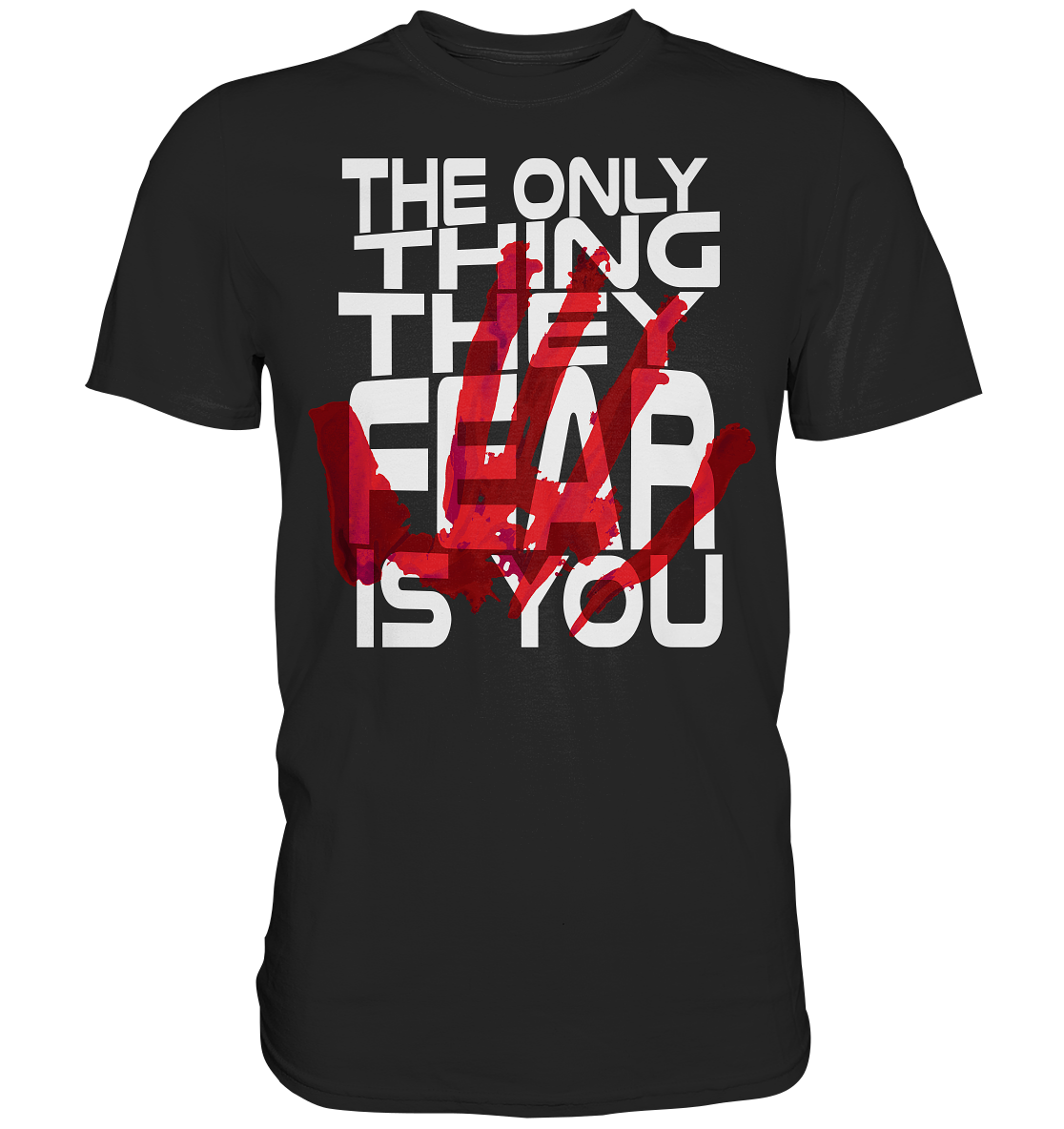 The Only Thing They Fear Is You   - Premium Shirt - vjules.de