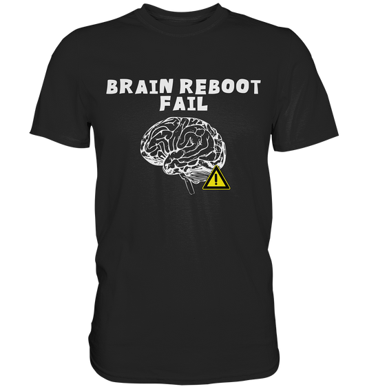 Brain reboot fail - Premium Shirt - vjules.de