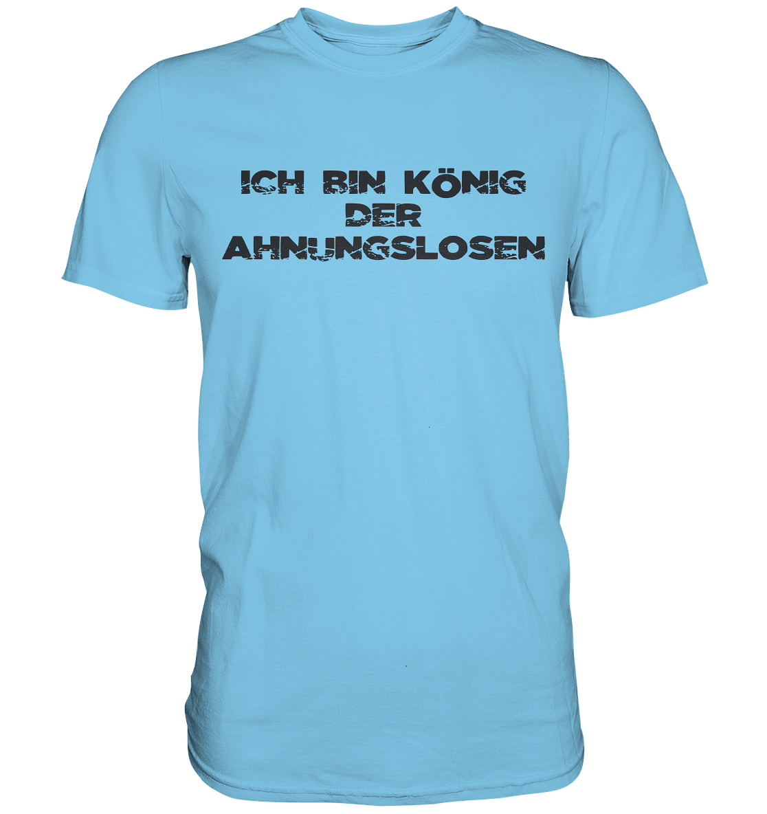 Ich bin König der Ahnungslosen - Premium Shirt - vjules.de